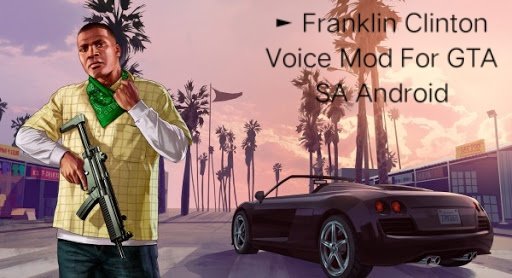 Franklin Clinton Voice Mod For Android