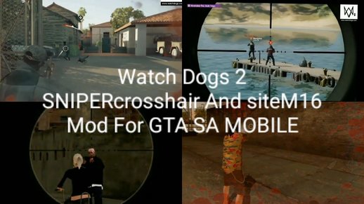 Watch Dogs 2 SNIPERcrosshair And siteM16 Mod For MOBILE