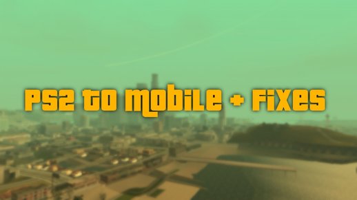 PS2 to Mobile + Fixes (version from 21.03.2024)